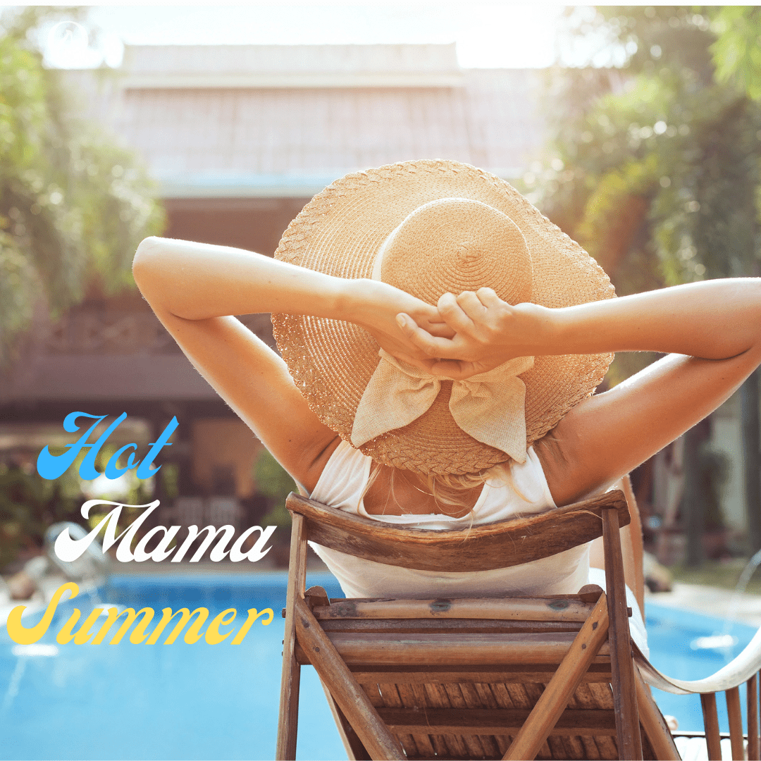 11 Self-Care Tips to Heat up your Hot Mama Summer